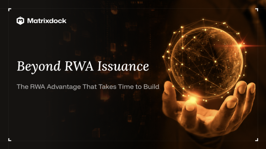 RWA代币化进入下一阶段：什么才是真正需要时间建立的优势？